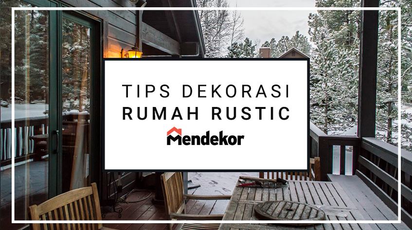 Rahasia Dekorasi  Rustic  Belanja 8 Perabotnya di Mendekor