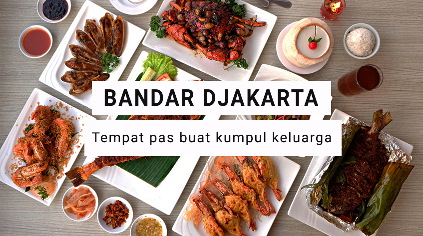 Bandar Djakarta Tempat Makan Seafood  Bersama Keluarga