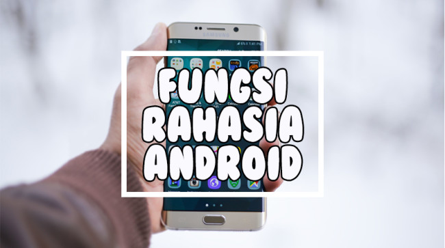 8 Fungsi Rahasia Android yang Kamu Belum Tau