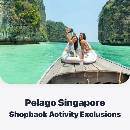 Pelago Singapore Shopback Activity Exclusions