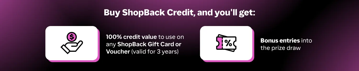 Buy ShopBack Credit and you'll get