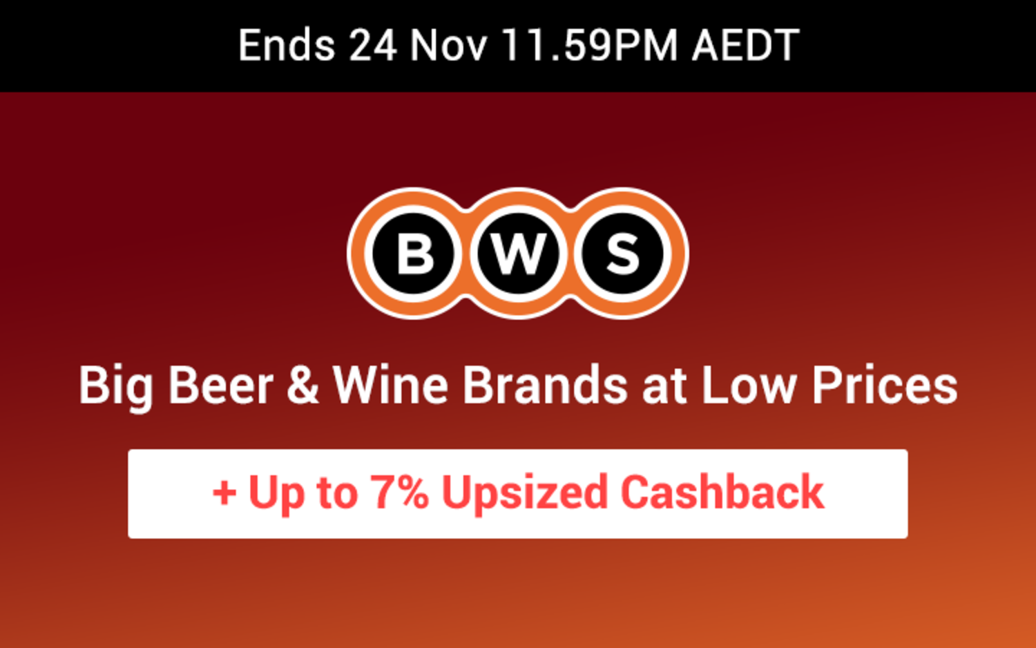 BWS - Up to 7% Upsized Cashback
